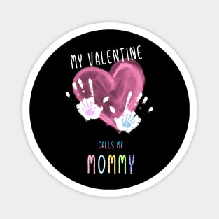 My Valentine Calls Me Mama for family Magnet